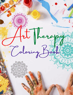 Art Therapy Coloring Book Unique Mandala Designs Source of Infinite Creativity, Harmony and Divine Energy: Self-Help Coloring Book to Enhance Your Artistic Mind and Provide Relaxation