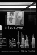 Art to Come: Histories of Contemporary Art