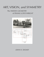 Art, Vision, and Symmetry: The Hidden Geometry of Frank Lloyd Wright
