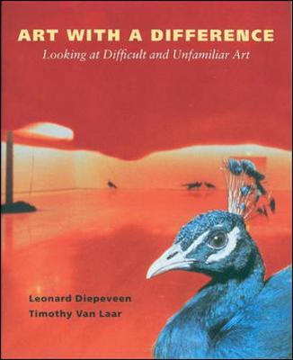 Art with a Difference: Looking at Difficult and Unfamiliar Art - Diepeveen, Leonard, and Van Laar, Timothy, and Diepeveen Leonard