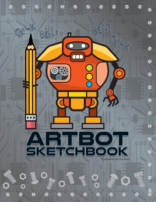 ArtBot Sketchbook: A robot themed sketchbook and journal for expressing your creative side. - Read, Tim