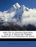Arte De La Lengua Quichua, Por El P. Diego De Torres Rubio De La Compaia De Iesus.