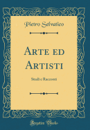 Arte Ed Artisti: Studi E Racconti (Classic Reprint)