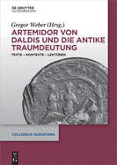 Artemidor Von Daldis Und Die Antike Traumdeutung: Texte - Kontexte - Lekt?ren