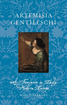 Artemisia Gentileschi and Feminism in Early Modern Europe - Garrard, Mary D