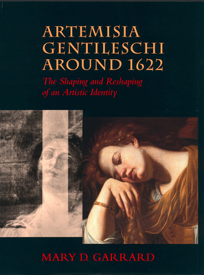 Artemisia Gentileschi Around 1622: The Shaping and Reshaping of an Artistic Identity Volume 11 - Garrard, Mary D