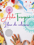 Arteterapia Libro da colorare Disegni unici di mandala fonte di infinita creativit?, armonia ed energia divina: Libro di auto-aiuto per potenziare la mente artistica e favorire il relax