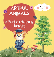 Artful Animals: A Poetic Colouring Delight