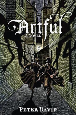 Artful: Being the Heretofore Secret History of That Unique Individual the Artful Dodger, Hunter of Vampyres - David, Peter