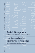 Artful Deceptions- Les Supercheries Litt?raires Et Visuelles: Verbal and Visual Trickery in French Culture- La Tromperie Dans La Culture Fran?aise - Emerson, Catherine (Editor), and Scott, Maria (Editor)