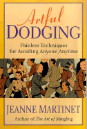 Artful Dodging: Easy, Proven Techniques for Mastering Any Room - Martinet, Jeanne