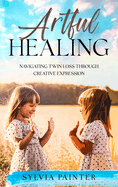 Artful Healing: Navigating Twin Loss Through Creative Expression