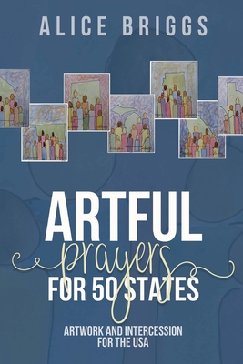 Artful Prayers for 50 States - Briggs, Alice