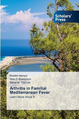 Arthritis in Familial Mediterranean Fever - Hamed, Khaled, and El-Bassyouni, Hala, and Thomas, Manal M