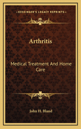 Arthritis: Medical Treatment and Home Care