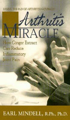 Arthritis Miracle: How Ginger Extract Can Reduce Inflammatory Joint Pain - Mindell, Earl, Rph, PhD, PH D, and Hopkins, Virginia, M.A.