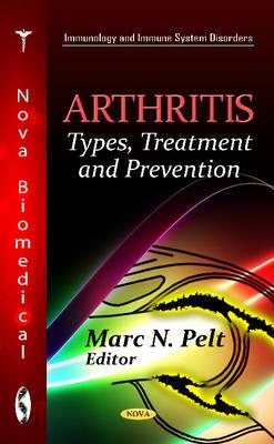 Arthritis: Types, Treatment & Prevention - Pelt, Marc N (Editor)