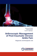 Arthroscopic Management of Post-Traumatic Chronic Ankle Pain
