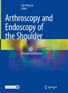 Arthroscopy and Endoscopy of the Shoulder: Principle and Practice
