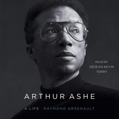 Arthur Ashe: A Life - Terry, Desean Kevin (Read by), and Arsenault, Raymond