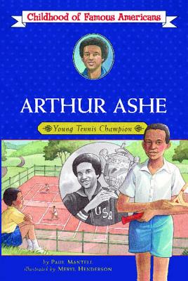 Arthur Ashe: Young Tennis Champion - Mantell, Paul