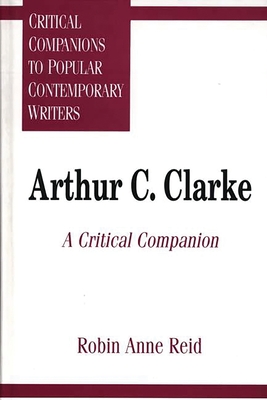 Arthur C. Clarke: A Critical Companion - Reid, Robin