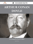 Arthur Conan Doyle 43 Success Facts - Everything You Need to Know about Arthur Conan Doyle