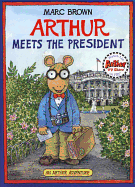 Arthur Meets the President - Brown, Marc Tolon, and Byars, Betsy Cromer, and Gralla, Cynthia