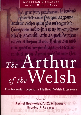 Arthur of the Welsh: The Arthurian Legend in Medieval Welsh Literature - Bromwich, Rachel (Editor), and Jarman, A O H (Editor), and Roberts, Brynley F (Editor)