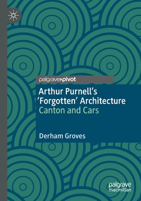 Arthur Purnell's 'Forgotten' Architecture: Canton and Cars - Groves, Derham