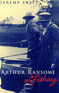 Arthur Ransome on Fishing - Swift, and Ransome, Arthur