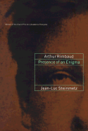 Arthur Rimbaud: Presence of an Enigma