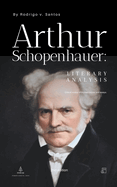 Arthur Schopenhauer: Literary Analysis