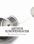 Arthur Schopenhauer, Second Collection - Haldane, R B (Translated by), and Bailey Saunders, T (Translated by), and Schopenhauer, Arthur