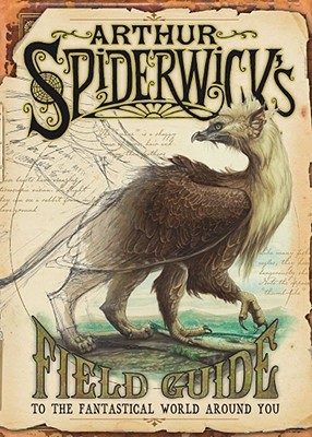 Arthur Spiderwick's Field Guide to the Fantastical World Around You - Black, Holly, and DiTerlizzi, Tony