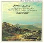 Arthur Sullivan: Irish Symphony; Imperial March; Victoria and Merrie England