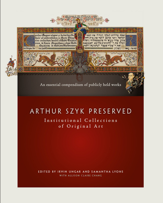 Arthur Szyk Preserved: Institutional Collections of Original Art - Ungar, Irvin, and Lyons, Samantha