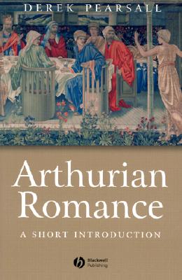 Arthurian Romance: A Short Introduction - Pearsall, Derek