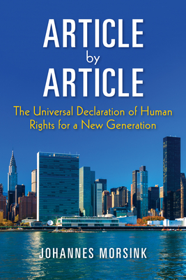 Article by Article: The Universal Declaration of Human Rights for a New Generation - Morsink, Johannes