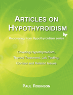 Articles on hypothyroidism: Covering hypothyroidism, thyroid treatment, lab testing, cortisol and related issues