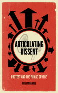 Articulating Dissent: Protest and the Public Sphere