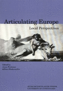 Articulating Europe: Local Perspectives (Revised Reprint of Ethnologia Europaea Vol. 32:2)