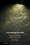 Articulating Security: The United Nations and its Infra-Law