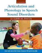 Articulation and Phonology in Speech Sound Disorders: A Clinical Focus, Loose-Leaf Version