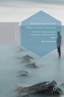 Articulations of Self and Politics in Activist Discourse: A Discourse Analysis of Critical Subjectivities in Minority Debates - Zienkowski, Jan