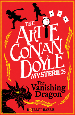 Artie Conan Doyle and the Vanishing Dragon - Harris, Robert J.