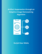Artifact Suppression through an Adaptive Image Demosaicing Algorithm