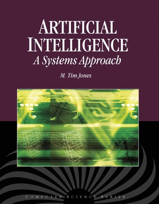 Artificial Intelligence: A Systems Approach: . - Jones, M Tim