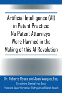 Artificial Intelligence (AI) in Patent Practice: No Patent Attorneys Were Harmed in the Making of this AI Revolution