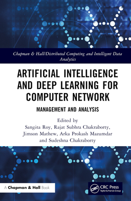 Artificial Intelligence and Deep Learning for Computer Network: Management and Analysis - Roy, Sangita (Editor), and Subhra Chakraborty, Rajat (Editor), and Mathew, Jimson (Editor)